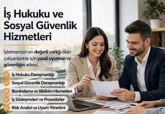�� Hukuku ve Sosyal G�venlik Hizmetleri ile ��letmenizde Yasal G�venceler